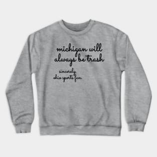 Michigan will always be trash Crewneck Sweatshirt